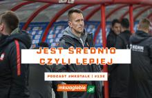 #MKSTalk | #132 Spokojna przerwa, bo Zagłębie nie rozczarowuje